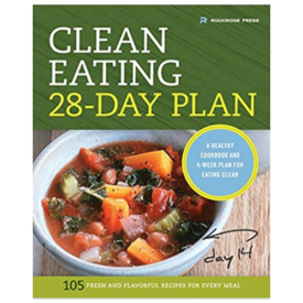 Clean Eating 28-Day Plan: A Healthy Cookbook and 4-Week Plan for Eating Clean