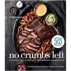 No Crumbs Left: Recipes for Everyday Food Made Marvelous No Crumbs Left: Recipes for Everyday Food Made Marvelous
