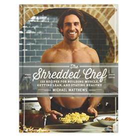 The Shredded Chef: 125 Recipes for Building Muscle, Getting Lean, and Staying Healthy