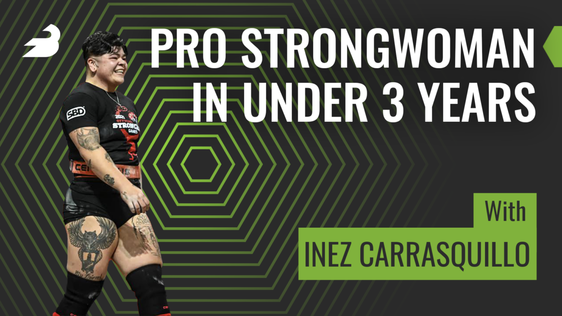 Pro Strongwoman in Under 3 Years (with Inez Carrasquillo) BarBend